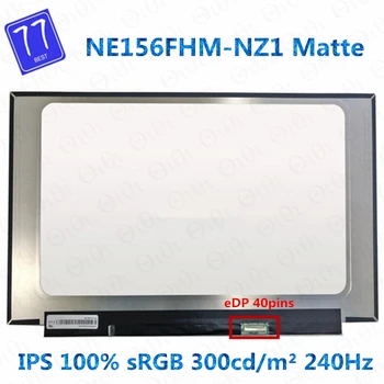 Оригинальный 15,6-дюймовый Ips ЖК-экран 240 Гц 100% SRGB micro edge NE156FHM-NZ1 eDP 40 контактов с разрешением FHD 1920X1080