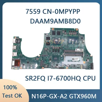CN-0MPYPP 0MPYPP MPYPP Для Dell 15 7559 Материнская плата ноутбука DAAM9AMB8D0 Материнская плата С I7-6700HQ N16P-GX-A2 4G 100% Тест