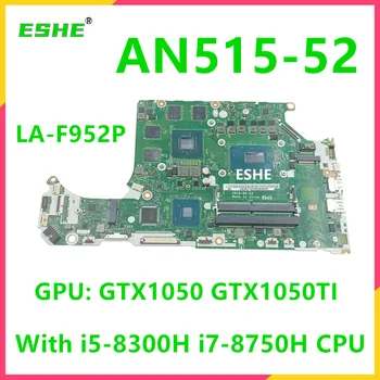 LA-F952P Материнская плата Для ноутбука ACER AN515-52 A715-71G Материнская плата с процессором i5-8300H i7-8750H GTX1050 GTX1050TI V4G GPU DDR4