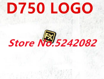 Новая этикетка FX, табличка с логотипом, ремонтная деталь для камеры Nikon D750, ремонтная деталь